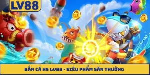 Bắn cá H5 LV88