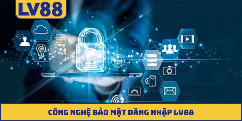 Công nghệ bảo mật đăng nhập LV88