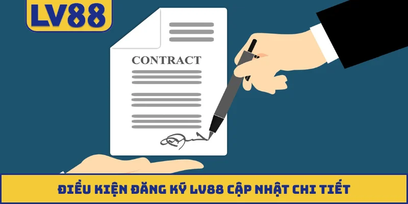 Điều kiện đăng ký LV88 cập nhật chi tiết