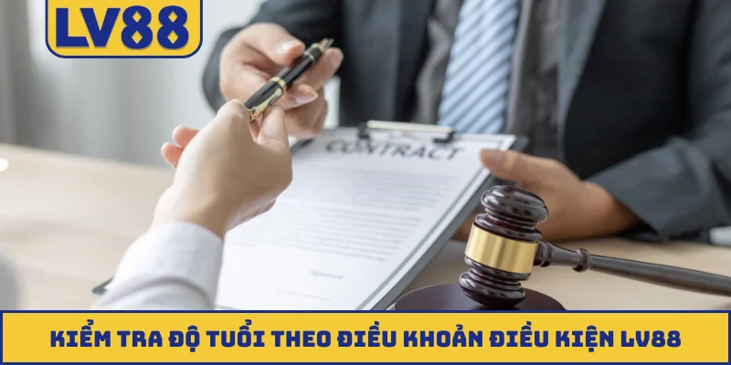 Kiểm tra độ tuổi theo điều khoản điều kiện LV88