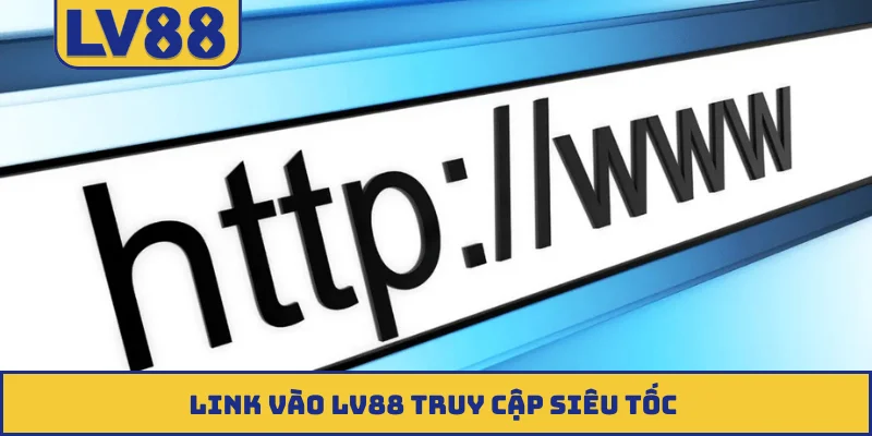 Link vào LV88 truy cập siêu tốc