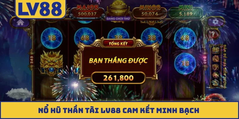 Nổ hũ Thần Tài LV88 cam kết minh bạch