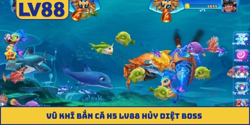Vũ khí bắn cá H5 LV88 hủy diệt boss